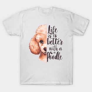 Life is Better with a Poodle Cute Dog Lover T-Shirt